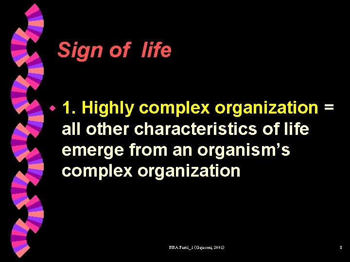 Sign of life w 1. Highly complex organization = all other characteristics of life