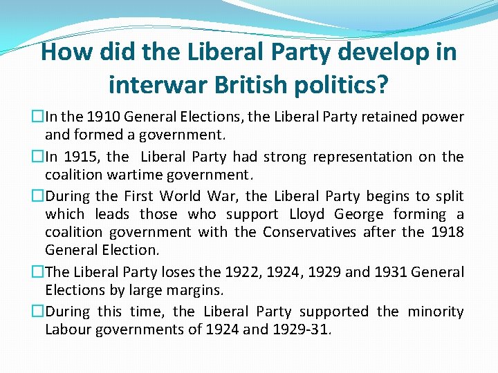 How did the Liberal Party develop in interwar British politics? �In the 1910 General