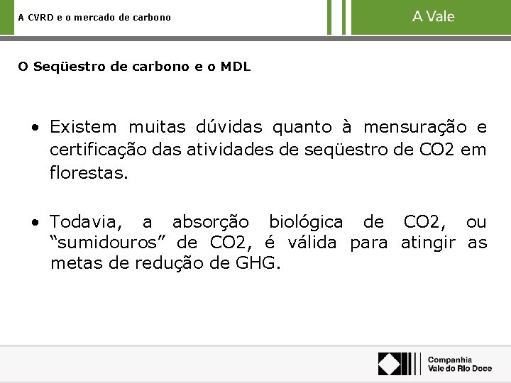 A CVRD e o mercado de carbono O Seqüestro de carbono e o MDL