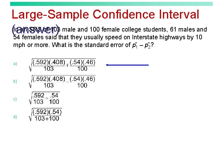 Large-Sample Confidence Interval In an SRS of 103 male and 100 female college students,