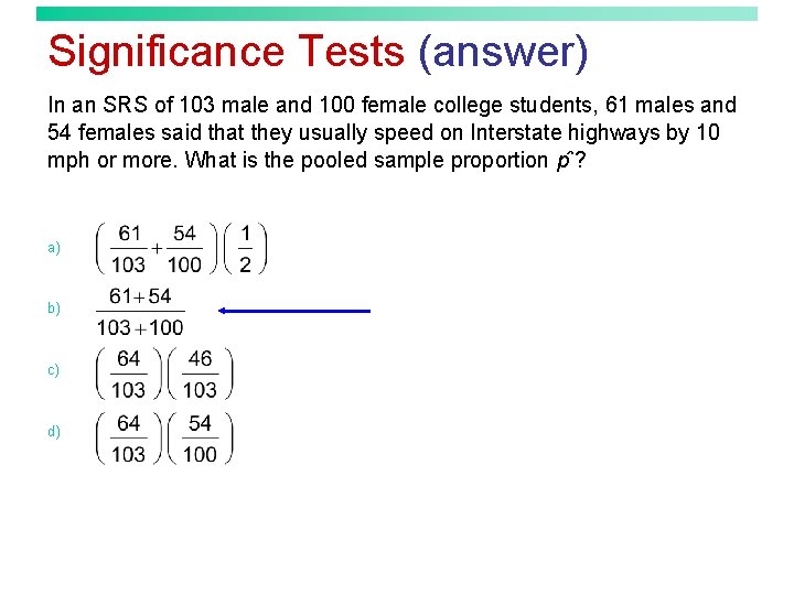 Significance Tests (answer) In an SRS of 103 male and 100 female college students,