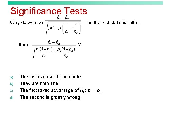 Significance Tests Why do we use than a) b) c) d) as the test