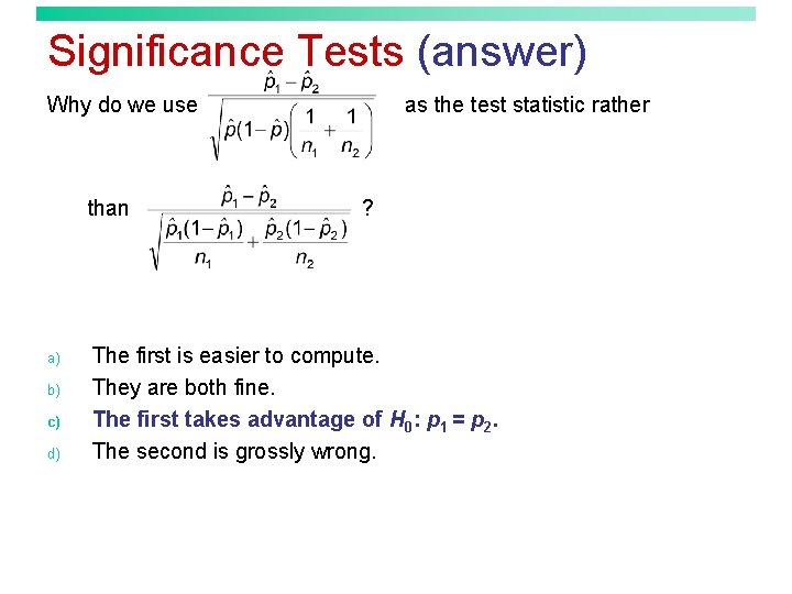 Significance Tests (answer) Why do we use than a) b) c) d) as the