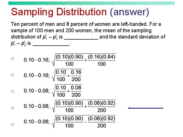 Sampling Distribution (answer) Ten percent of men and 8 percent of women are left-handed.