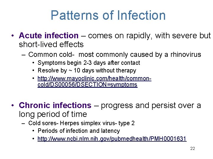 Patterns of Infection • Acute infection – comes on rapidly, with severe but short-lived