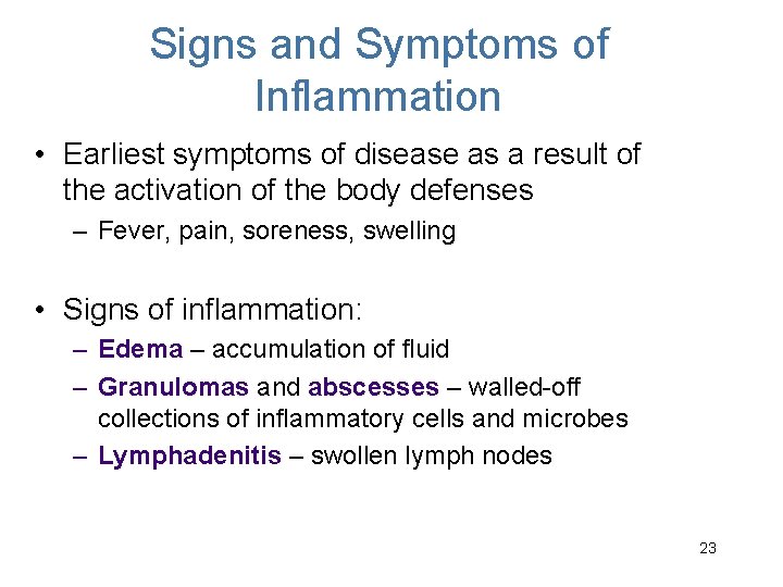 Signs and Symptoms of Inflammation • Earliest symptoms of disease as a result of