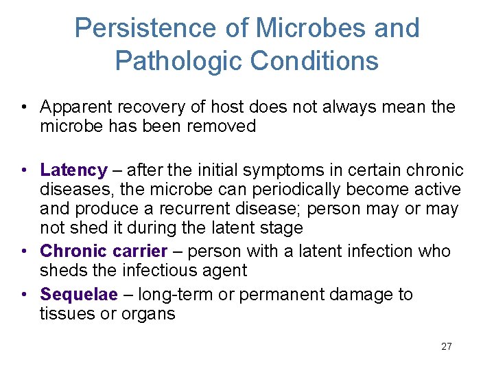 Persistence of Microbes and Pathologic Conditions • Apparent recovery of host does not always