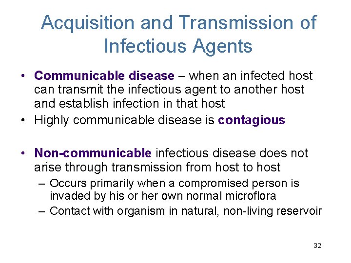 Acquisition and Transmission of Infectious Agents • Communicable disease – when an infected host