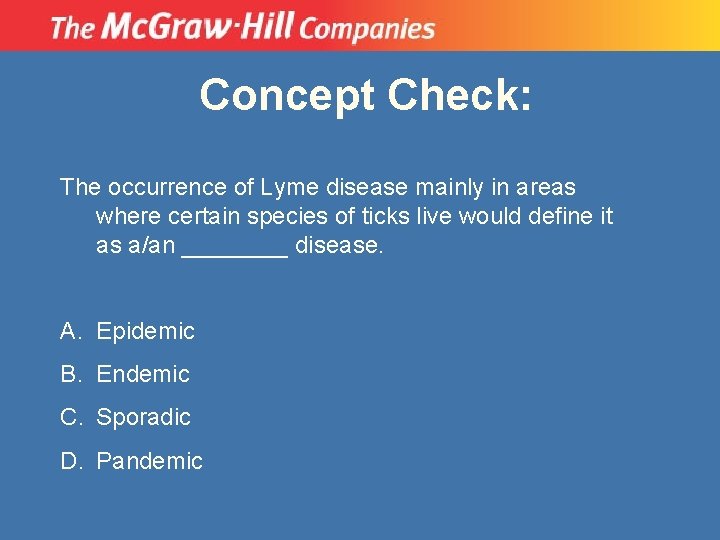 Concept Check: The occurrence of Lyme disease mainly in areas where certain species of