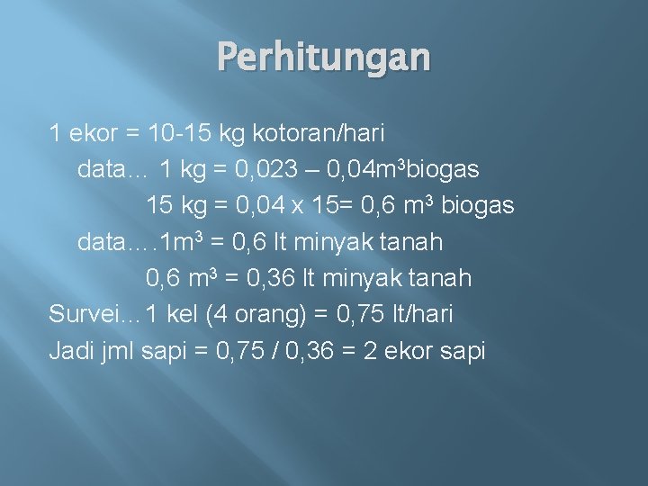 Perhitungan 1 ekor = 10 -15 kg kotoran/hari data… 1 kg = 0, 023