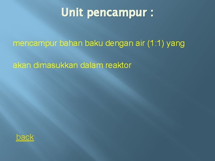 Unit pencampur : mencampur bahan baku dengan air (1: 1) yang akan dimasukkan dalam