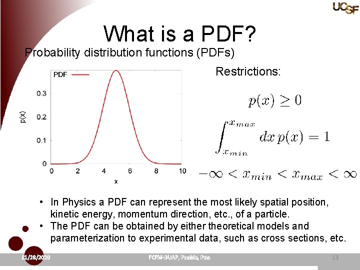 What is a PDF? Probability distribution functions (PDFs) Restrictions: • In Physics a PDF
