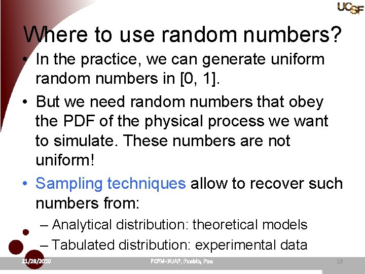Where to use random numbers? • In the practice, we can generate uniform random