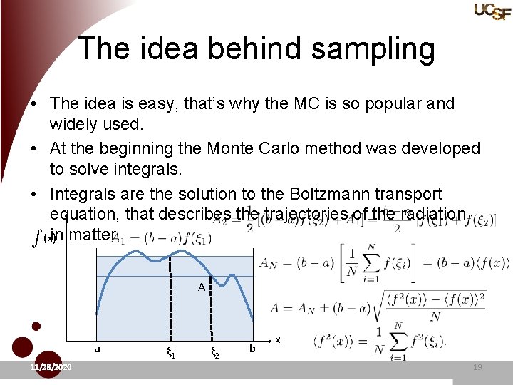 The idea behind sampling • The idea is easy, that’s why the MC is