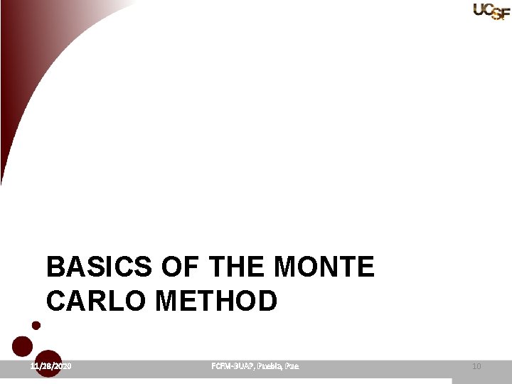 BASICS OF THE MONTE CARLO METHOD 11/28/2020 FCFM-BUAP, Puebla, Pue. 10 