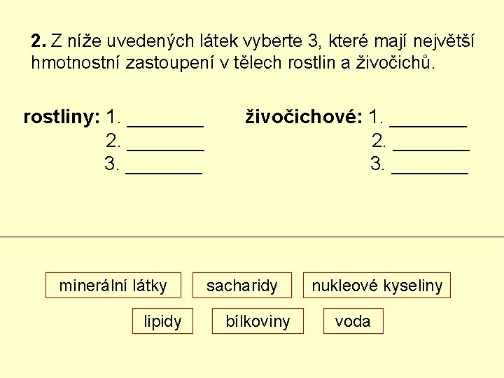 2. Z níže uvedených látek vyberte 3, které mají největší hmotnostní zastoupení v tělech