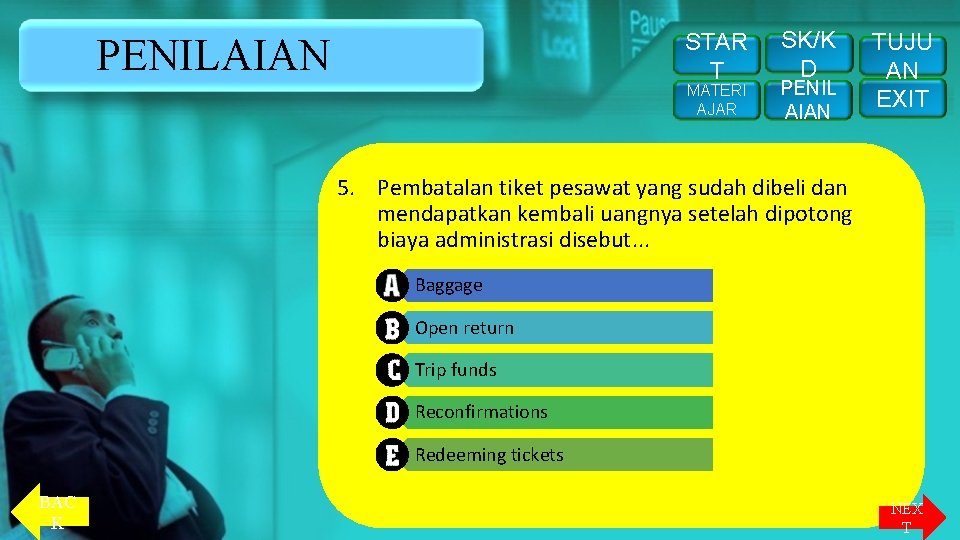 STAR T PENILAIAN MATERI AJAR SK/K D PENIL AIAN TUJU AN EXIT 5. Pembatalan