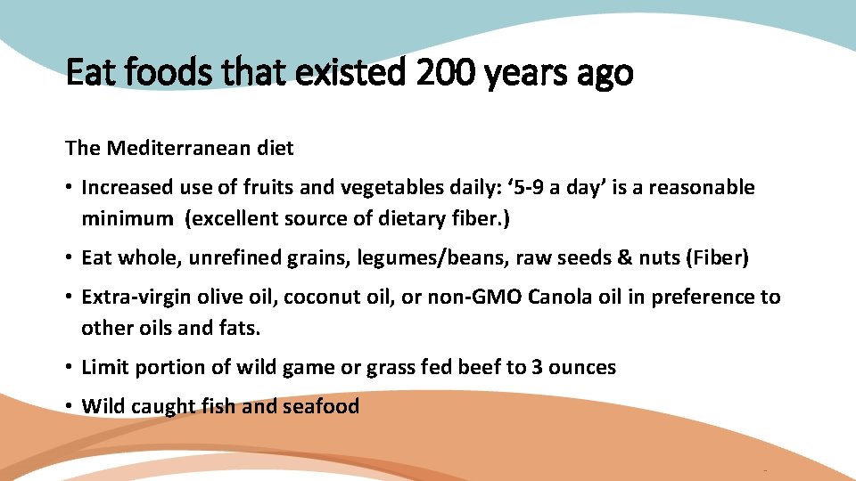 Eat foods that existed 200 years ago The Mediterranean diet • Increased use of