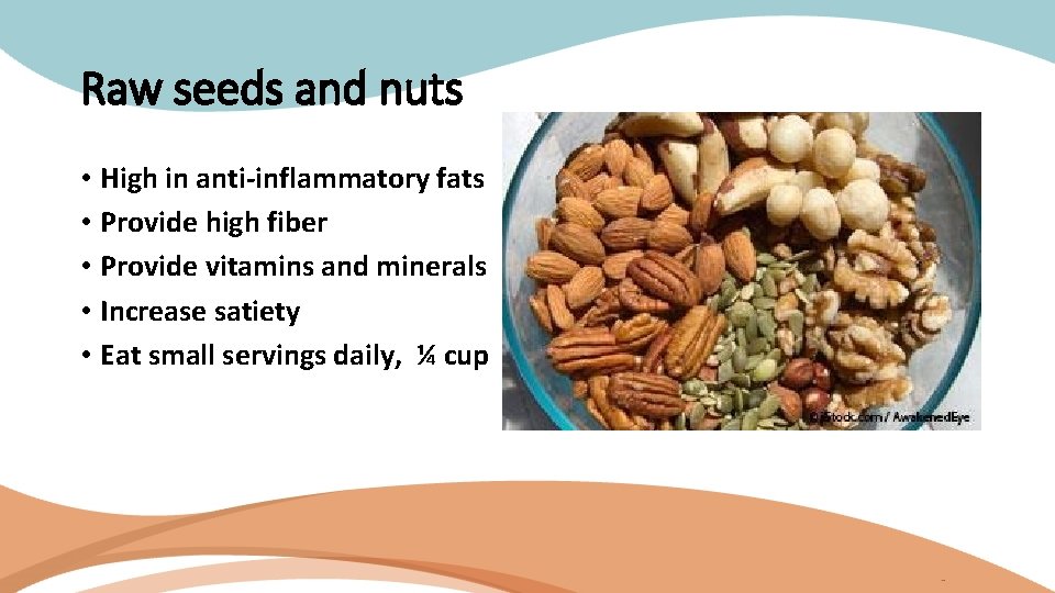 Raw seeds and nuts • High in anti-inflammatory fats • Provide high fiber •