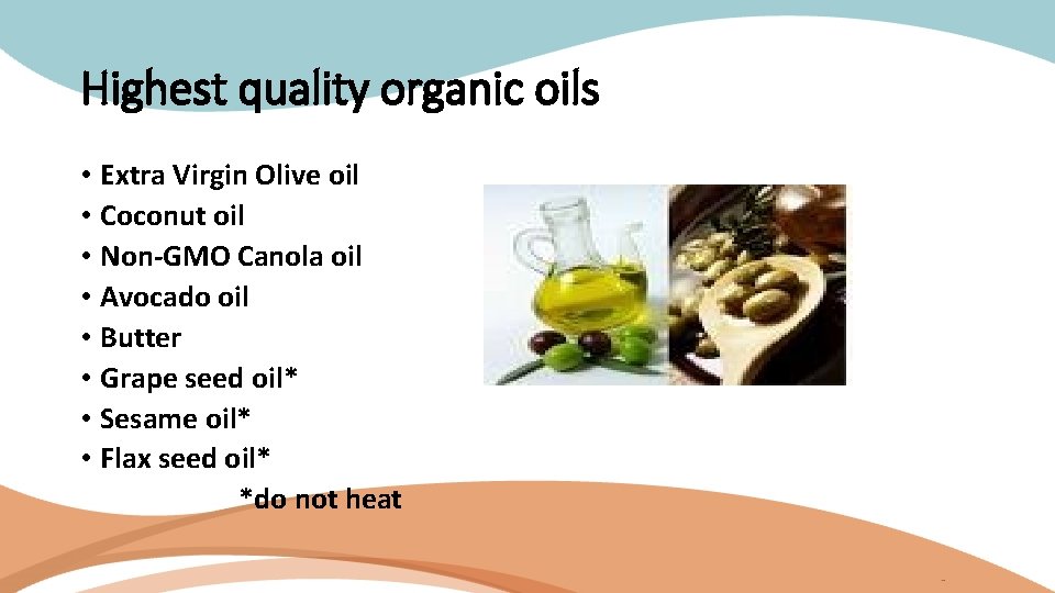 Highest quality organic oils • Extra Virgin Olive oil • Coconut oil • Non-GMO