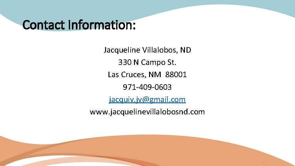 Contact Information: Jacqueline Villalobos, ND 330 N Campo St. Las Cruces, NM 88001 971