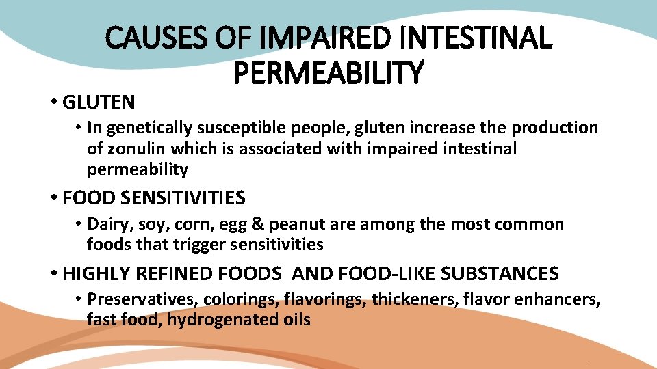 CAUSES OF IMPAIRED INTESTINAL PERMEABILITY • GLUTEN • In genetically susceptible people, gluten increase