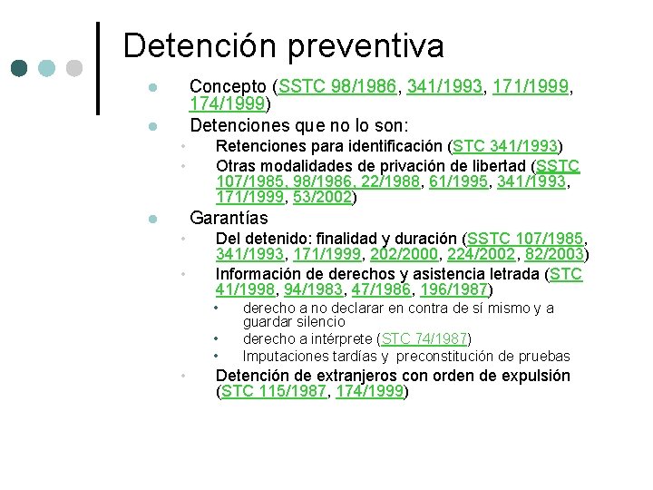 Detención preventiva Concepto (SSTC 98/1986, 341/1993, 171/1999, 174/1999) Detenciones que no lo son: l