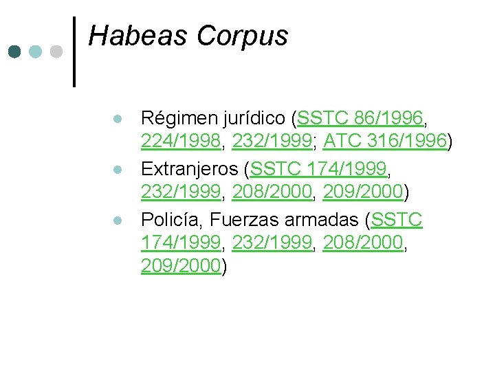 Habeas Corpus l l l Régimen jurídico (SSTC 86/1996, 224/1998, 232/1999; ATC 316/1996) Extranjeros