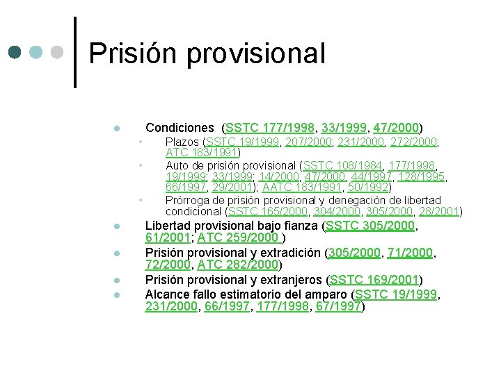 Prisión provisional Condiciones (SSTC 177/1998, 33/1999, 47/2000) l • • • l l Plazos