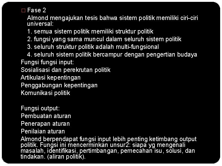 � Fase 2 Almond mengajukan tesis bahwa sistem politik memiliki ciri-ciri universal: 1. semua