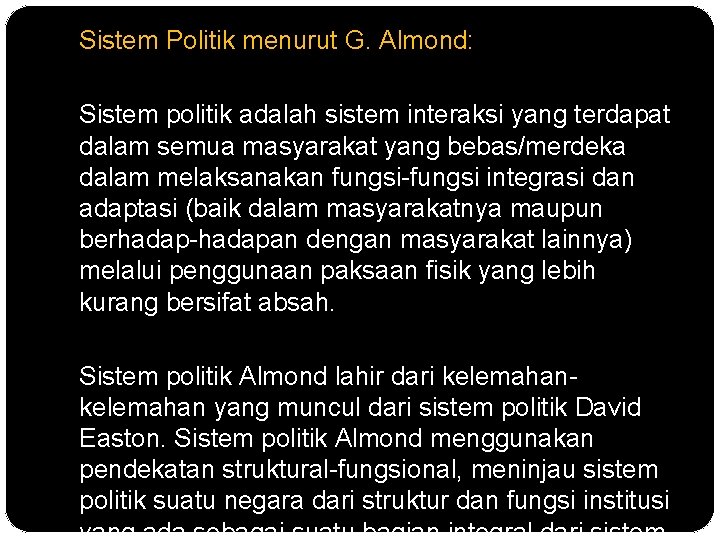 Sistem Politik menurut G. Almond: Sistem politik adalah sistem interaksi yang terdapat dalam semua