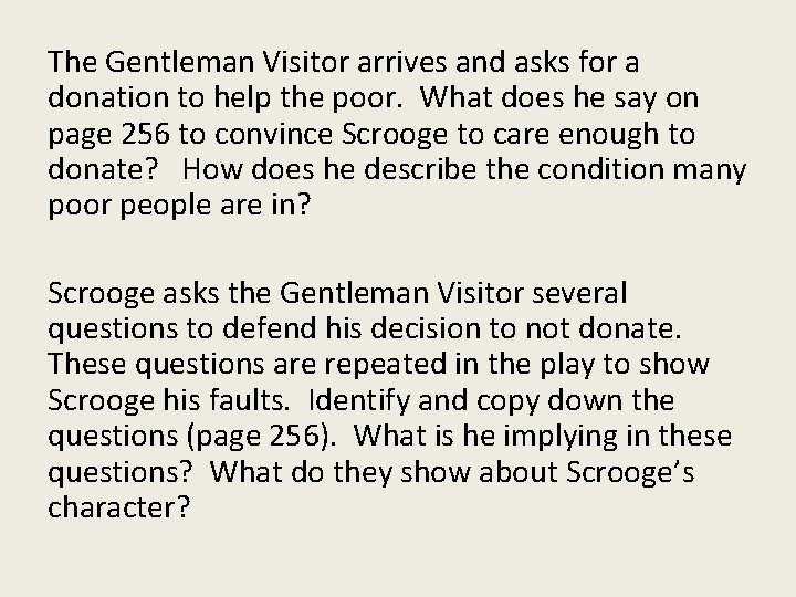 The Gentleman Visitor arrives and asks for a donation to help the poor. What