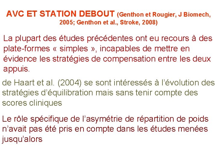 AVC ET STATION DEBOUT (Genthon et Rougier, J Biomech, 2005; Genthon et al. ,