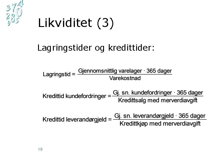 Likviditet (3) Lagringstider og kredittider: 19 