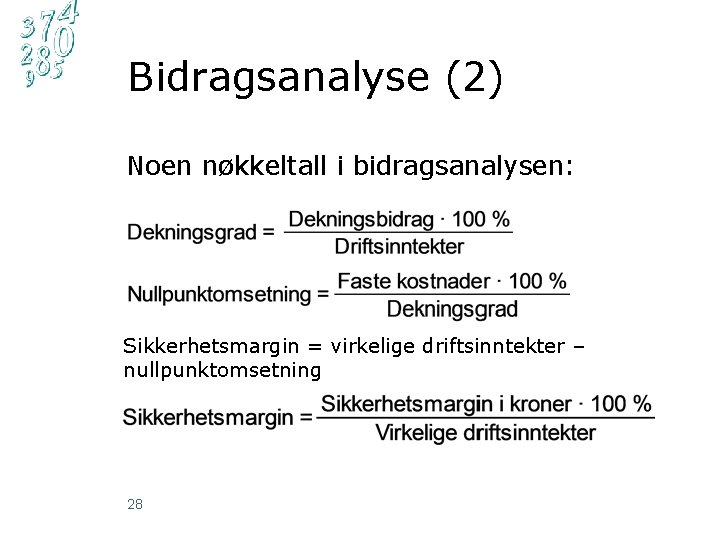 Bidragsanalyse (2) Noen nøkkeltall i bidragsanalysen: Sikkerhetsmargin = virkelige driftsinntekter – nullpunktomsetning 28 
