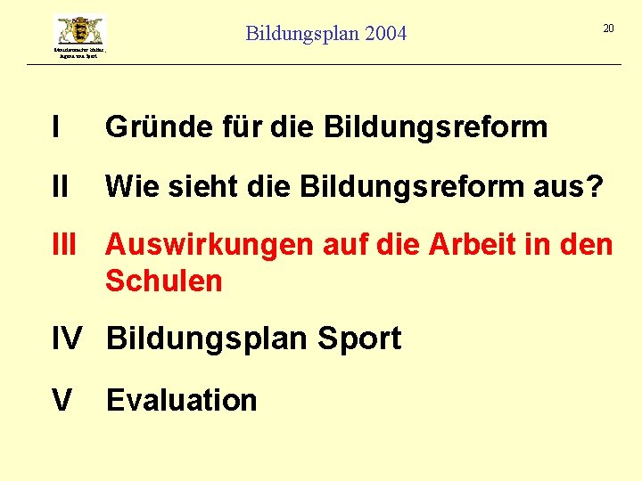 Bildungsplan 2004 20 Ministerium für Kultus, Jugend und Sport I Gründe für die Bildungsreform