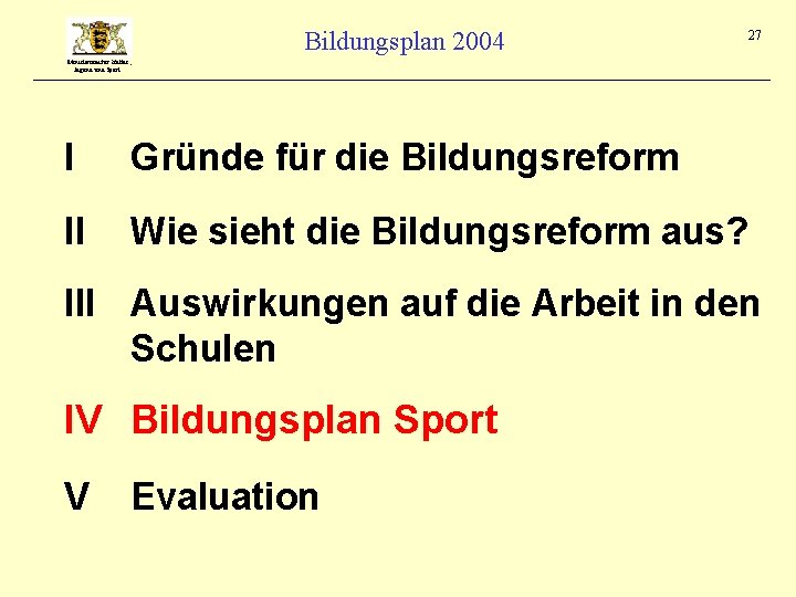 Bildungsplan 2004 27 Ministerium für Kultus, Jugend und Sport I Gründe für die Bildungsreform