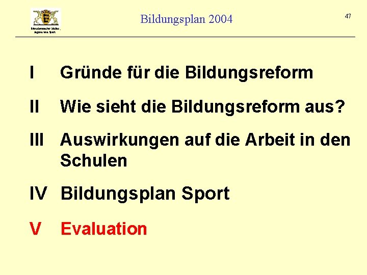 Bildungsplan 2004 47 Ministerium für Kultus, Jugend und Sport I Gründe für die Bildungsreform