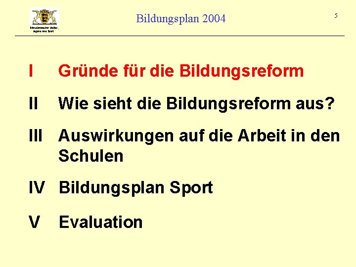 Bildungsplan 2004 5 Ministerium für Kultus, Jugend und Sport I Gründe für die Bildungsreform