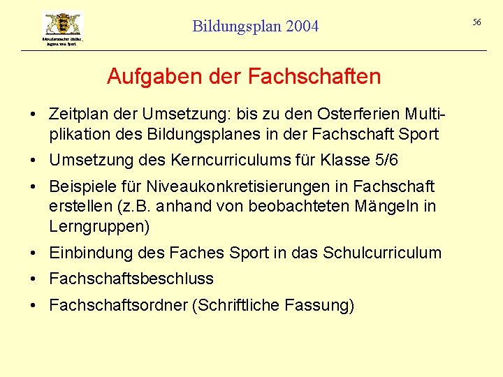 Bildungsplan 2004 Ministerium für Kultus, Jugend und Sport Aufgaben der Fachschaften • Zeitplan der