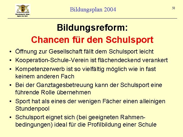 Bildungsplan 2004 Ministerium für Kultus, Jugend und Sport Bildungsreform: Chancen für den Schulsport •
