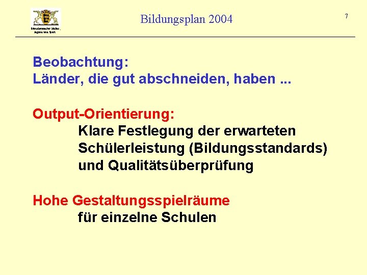 Bildungsplan 2004 Ministerium für Kultus, Jugend und Sport Beobachtung: Länder, die gut abschneiden, haben.