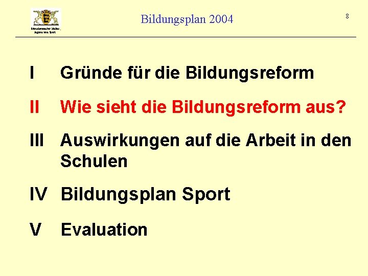 Bildungsplan 2004 8 Ministerium für Kultus, Jugend und Sport I Gründe für die Bildungsreform