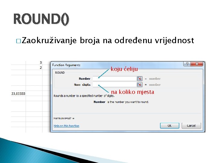 ROUND() � Zaokruživanje broja na određenu vrijednost koju ćeliju na koliko mjesta 