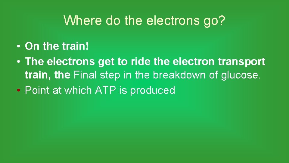 Where do the electrons go? • On the train! • The electrons get to