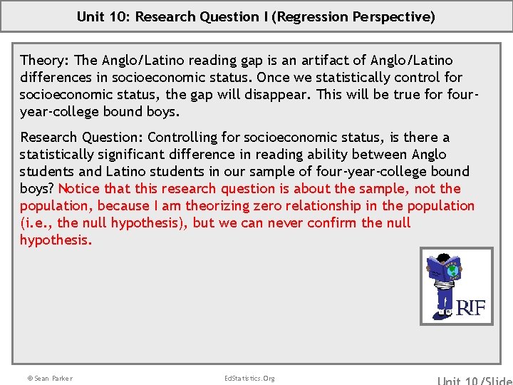 Unit 10: Research Question I (Regression Perspective) Theory: The Anglo/Latino reading gap is an
