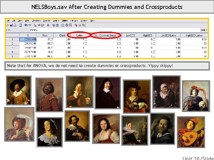 NELSBoys. sav After Creating Dummies and Crossproducts Note that for ANOVA, we do not