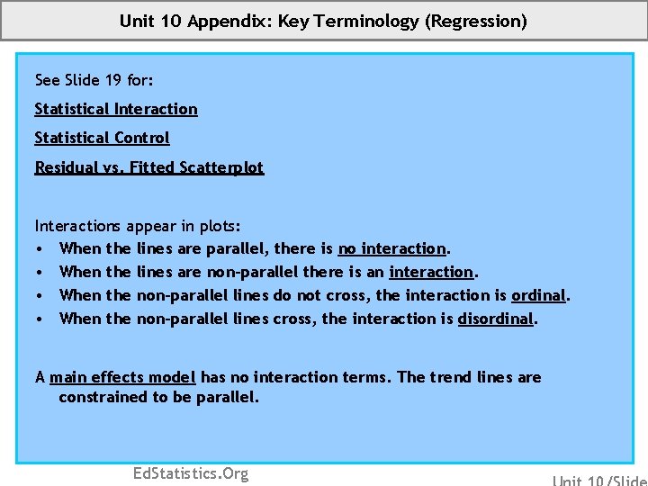 Unit 10 Appendix: Key Terminology (Regression) See Slide 19 for: Statistical Interaction Statistical Control