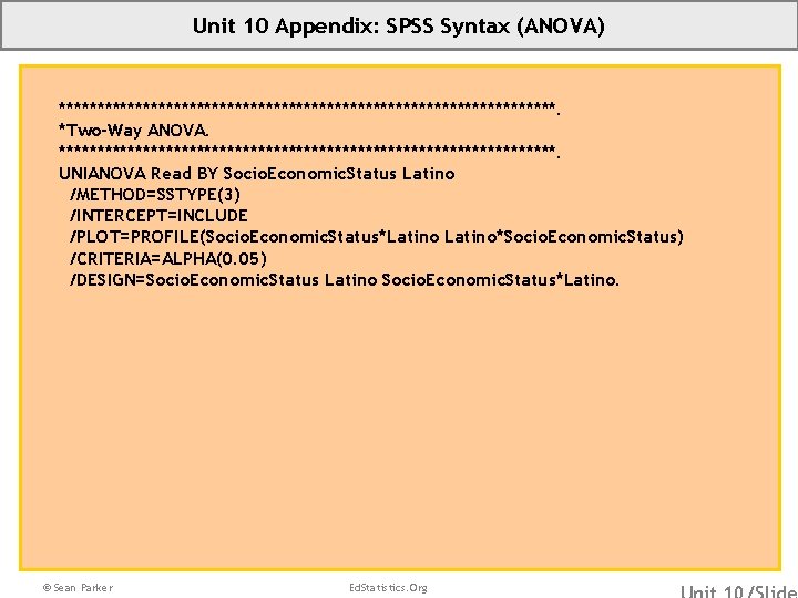 Unit 10 Appendix: SPSS Syntax (ANOVA) *********************************. *Two-Way ANOVA. *********************************. UNIANOVA Read BY Socio.
