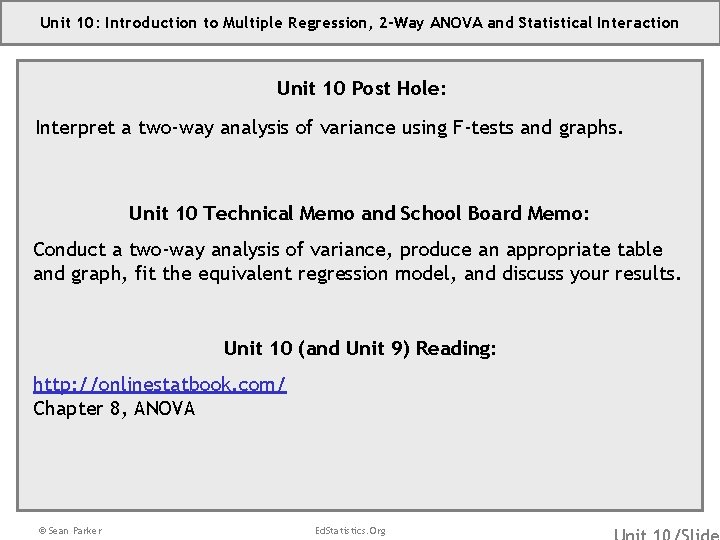 Unit 10: Introduction to Multiple Regression, 2 -Way ANOVA and Statistical Interaction Unit 10